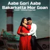 Aabe Gori Aabe Bakarkatta Mor Goan